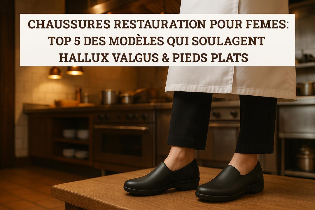 “Chaussures restauration pour femmes : top 5 des modèles qui soulagent hallux valgus & pieds plats”